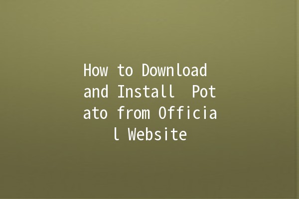 How to Download and Install 🥔 Potato from Official Website