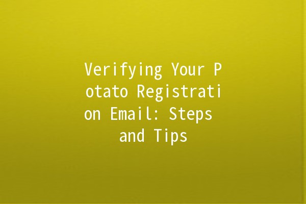 Verifying Your Potato Registration Email: Steps and Tips 💌🥔